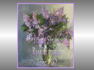 Anastasia Shvetsova  Russian painter  born 1982 