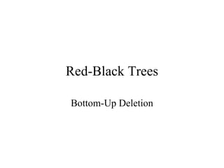 Red-Black Trees Bottom-Up Deletion 