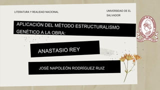 LITERATURA Y REALIDAD NACIONAL UNIVERSIDAD DE EL
SALVADOR
JOSÉ NAPOLEÓN RODRÍGUEZ RUIZ
 