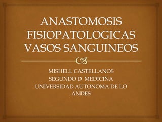MISHELL CASTELLANOS
SEGUNDO D MEDICINA
UNIVERSIDAD AUTONOMA DE LO
ANDES
 