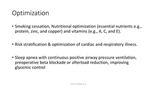 Optimization
• Smoking cessation, Nutritional optimization (essential nutrients e.g.,
protein, zinc, and copper) and vitam...