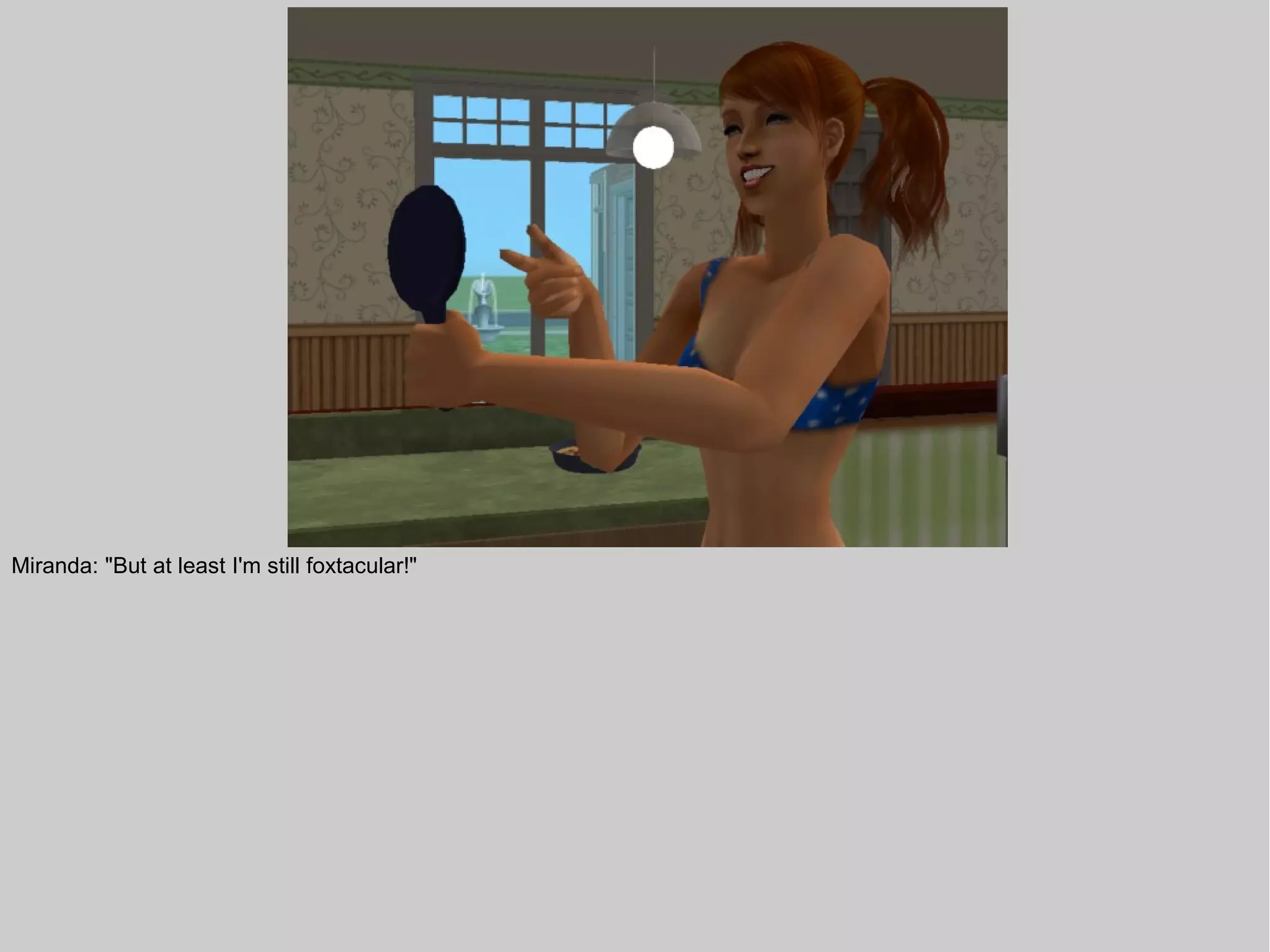 Miranda: "But at least I'm still foxtacular!"
 