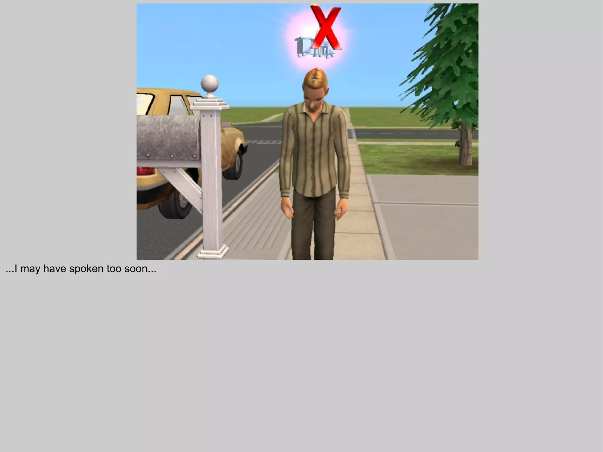 ...I may have spoken too soon...
 