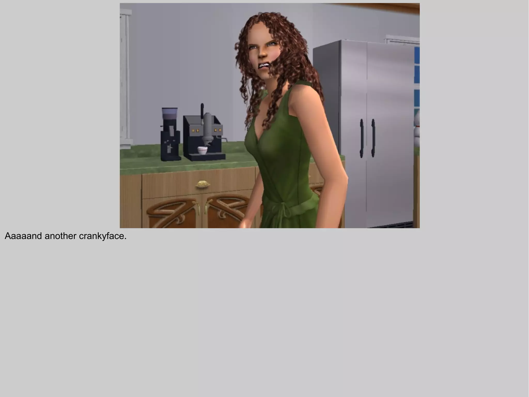 Aaaaand another crankyface.
 