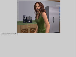 Aaaaand another crankyface.
 