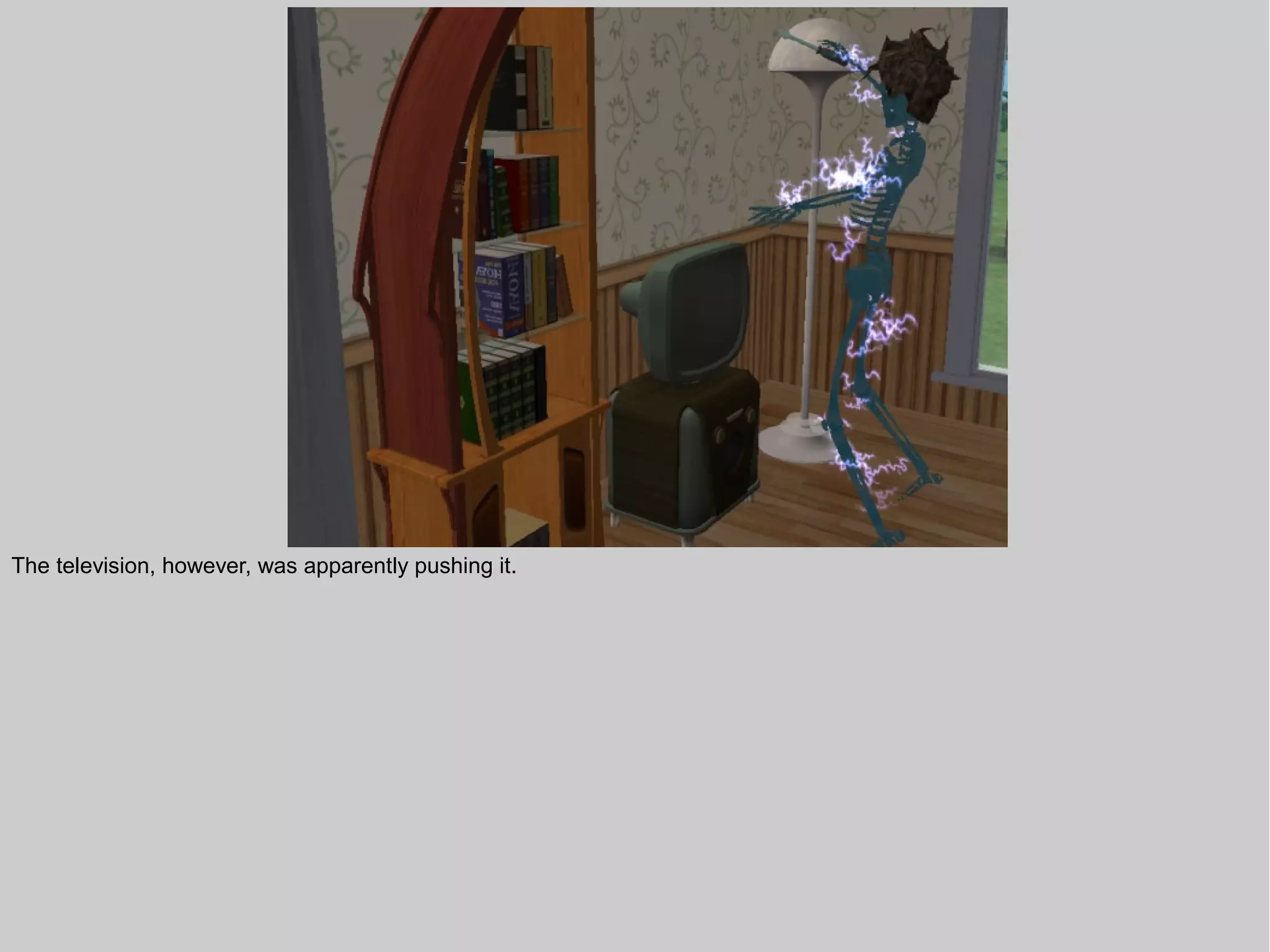 The television, however, was apparently pushing it.
 