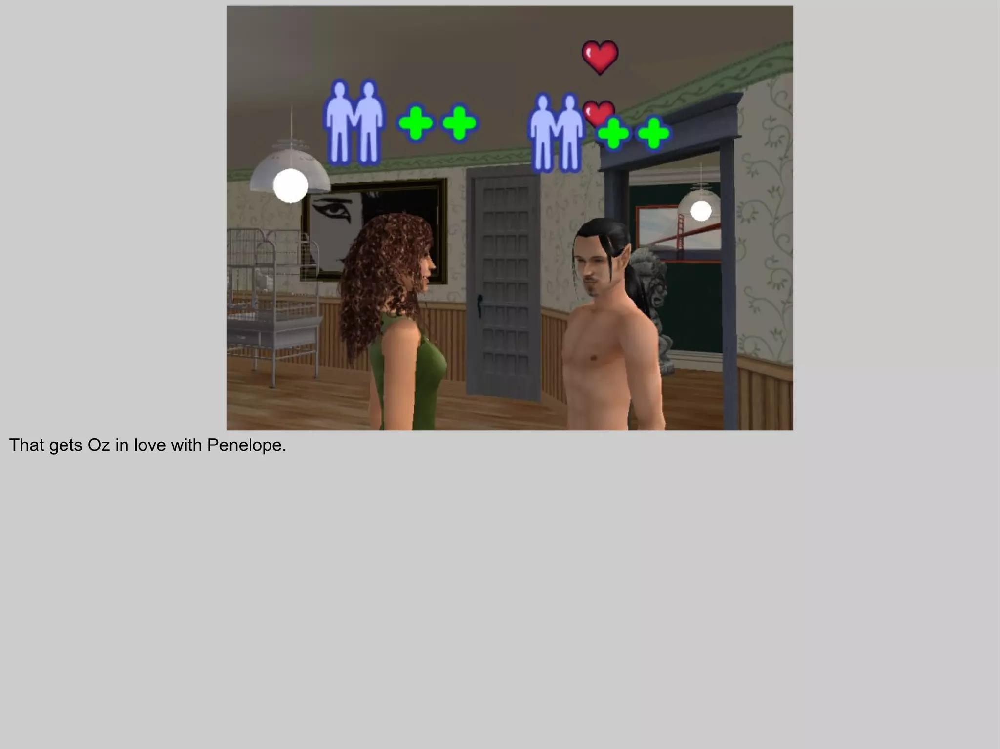 That gets Oz in love with Penelope.
 