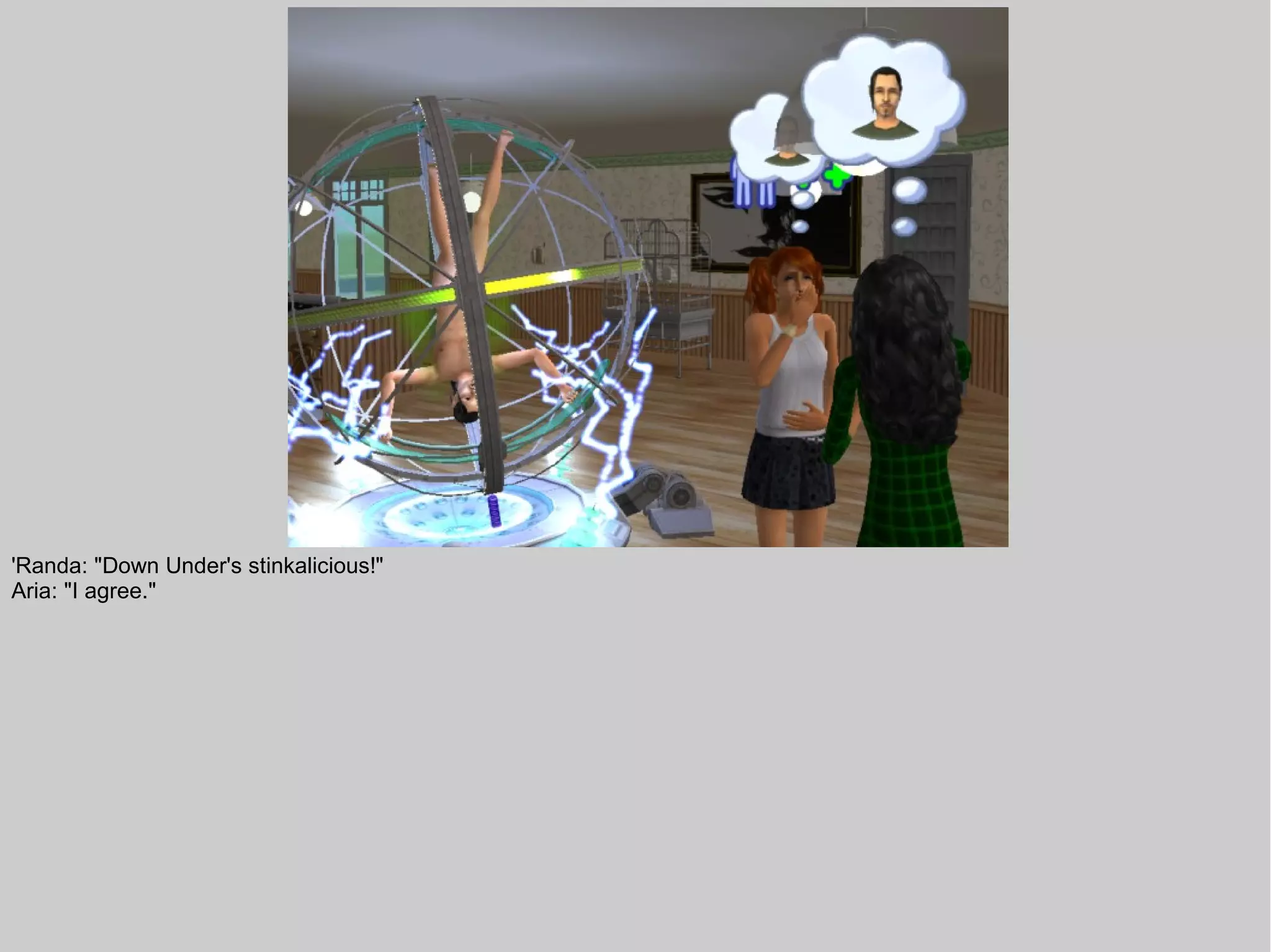 'Randa: "Down Under's stinkalicious!"
Aria: "I agree."
 