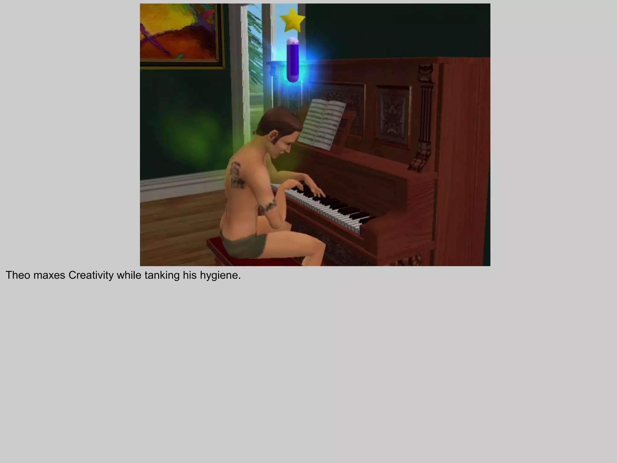 Theo maxes Creativity while tanking his hygiene.
 