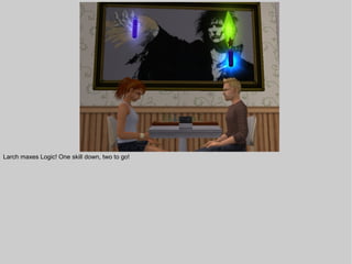 Larch maxes Logic! One skill down, two to go!
 