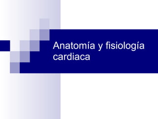 Anatomía y fisiología cardiaca 