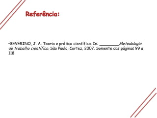 Ao se fazer ciência  o homem parte de algumas concepções  pressupostas da natura e do real que não precisam ser provadas. Elas são aceitas e sua sistematização são chamadas de paradigmas.