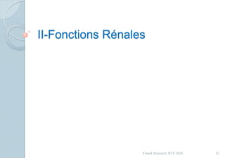 II-Fonctions Rénales
42Franck Rencurel, BTS 2020
 