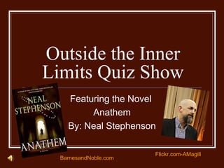 Outside the Inner Limits Quiz Show Featuring the Novel  Anathem By: Neal Stephenson BarnesandNoble.com Flickr.com-AMagill 