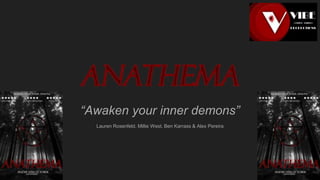 “Awaken your inner demons”
Lauren Rosenfeld, Millie West, Ben Karrass & Alex Pereira
 