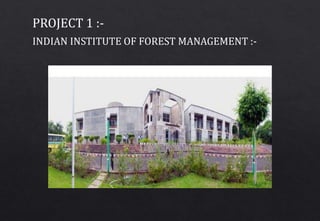 INDIAN INSTITUTE OF FOREST MANAGEMENT :-
PROJECT 1 :-
 