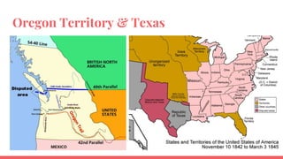 Oregon Territory & Texas
 