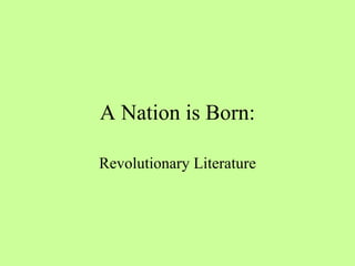 A Nation is Born: Revolutionary Literature 