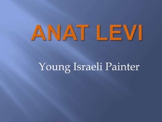 Anat Levi Young Israeli Painter 