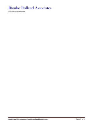 Ramko Rolland Associates
Contents of this letter are Confidential and Proprietary Page 9 of 8
References upon request.
 