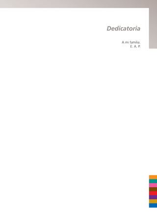 Dedicatoria
A mi familia.
E. A. P.
b027-pli.qxd 7/20/11 9:33 AM Page V
 