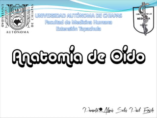 UNIVERSIDAD AUTÓNOMA DE CHIAPAS
   Facultad de Medicina Humana
        Extensión Tapachula
 