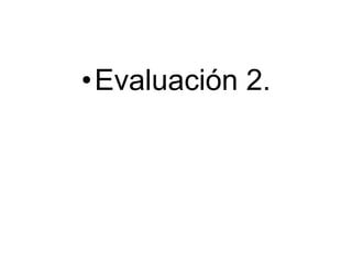 Evaluación 2. 