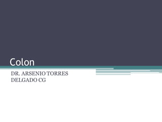 Colon
DR. ARSENIO TORRES
DELGADO CG
 