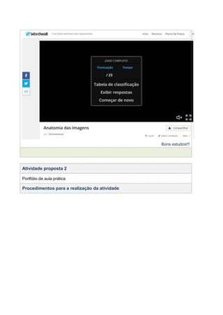Bons estudos!!!
Atividade proposta 2
Portfólio de aula prática
Procedimentos para a realização da atividade
 
