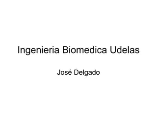 Ingenieria Biomedica Udelas José Delgado 