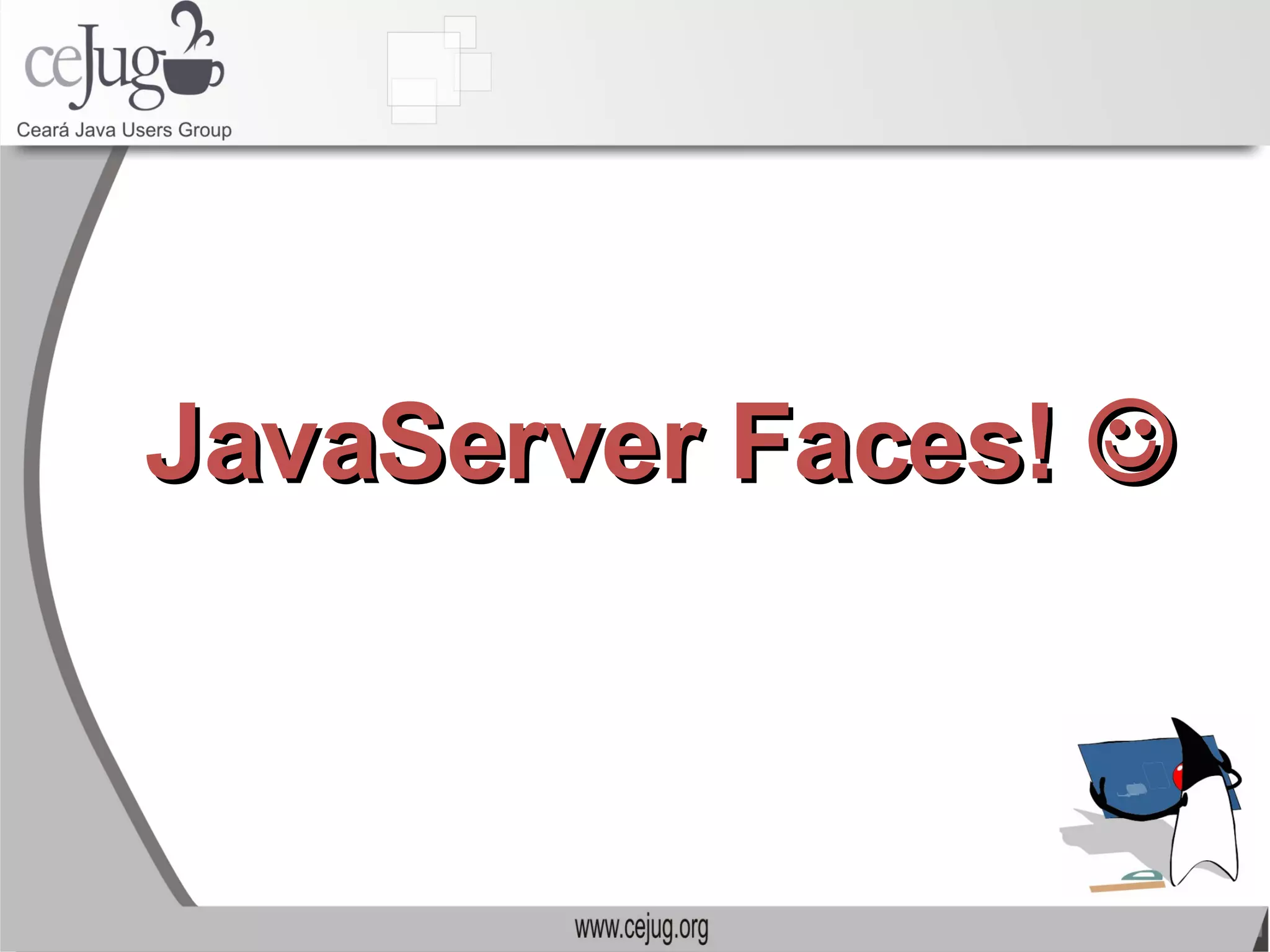 JavaServer Faces!   