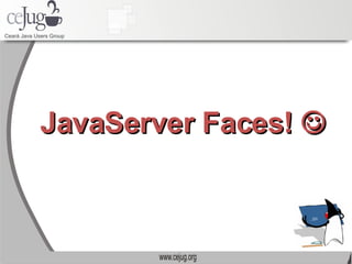 JavaServer Faces!   