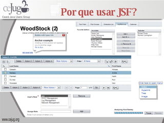 Por que usar JSF? WoodStock (2) 