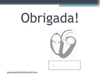 Obrigada!
pessoa.gabrielle@hotmail.com
 