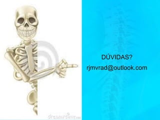 DÚVIDAS?
rjmvrad@outlook.com
 