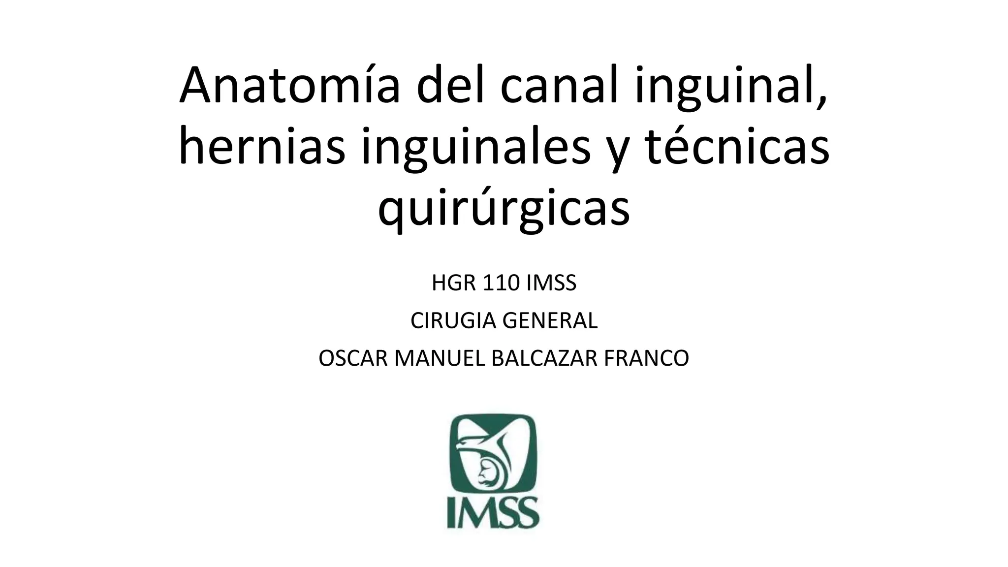 Anatomía del canal inguinal, hernias inguinales y [Autoguardado].pptx