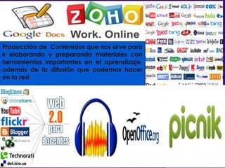 Producción de Contenidos que nos sirve para 
ir elaborando y preparando materiales con 
herramientas importantes en el aprendizaje, 
además de la difusión que podemos hacer 
en la red 
 