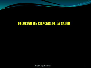 1Msc.Dr. Jorge Montero A
 