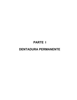 PARTE I

DENTADURA PERMANENTE
 