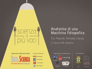 Anatomia di una Macchina FotograficaAnatomia di una Macchina Fotografica
Modena, 27.04.16
 