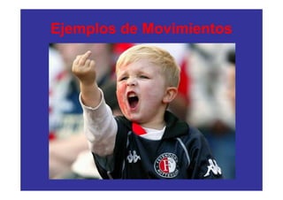 Ejemplos de Movimientos
 