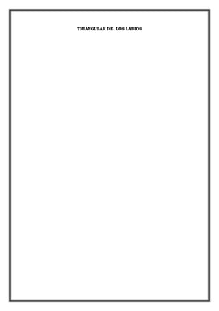TRIANGULAR DE LOS LABIOS
 