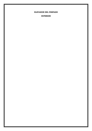 ELEVADOR DEL PÁRPADO

     SUPERIOR
 