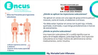 ¿Dónde se aplican las inyecciones subcutáneas?
•Se aplican en zonas con una capa de grasa entre la piel y el
músculo, como el muslo, el abdomen o el brazo.
•Se debe evitar inyectar en zonas con la piel roja, irritada,
quemada, cicatrizada, o que tenga protuberancias o marcas
de estiramiento.
¿Dónde se pincha subcutánea?
Una inyección subcutánea (SC o subQ) significa que se
aplica en el tejido adiposo, justo bajo la piel. Una inyección
subcutánea es la mejor manera de administrarse ciertos
medicamentos, como: Insulina.
 