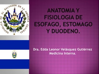Dra. Edda Leonor Velásquez Gutiérrez
          Medicina Interna.
 