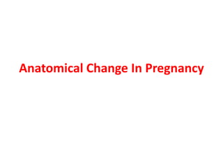 Anatomical and physiological change in pregnancy | PPT
