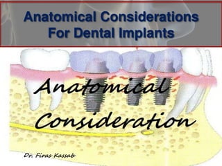 Anatomical consideration for dental implant