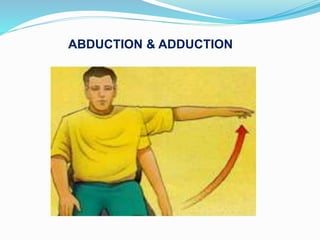 ABDUCTION & ADDUCTION
 