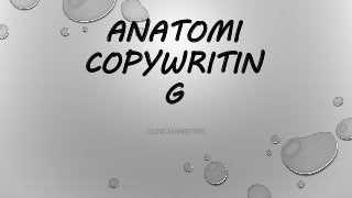 ANATOMI
COPYWRITIN
G
CLINIC MARKETING
 