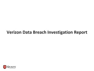 Verizon Data Breach Investigation Report
 